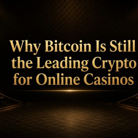 Why Does Bitcoin Remain the Main Cryptocurrency for Online Casino Players?