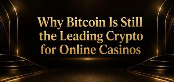 Why Does Bitcoin Remain the Main Cryptocurrency for Online Casino Players?